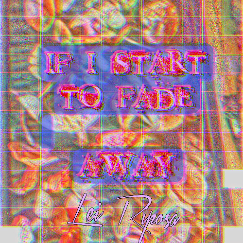 if I start to fade  - away