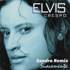Elvis Crespo - Suavemente (Sandro Remix)
