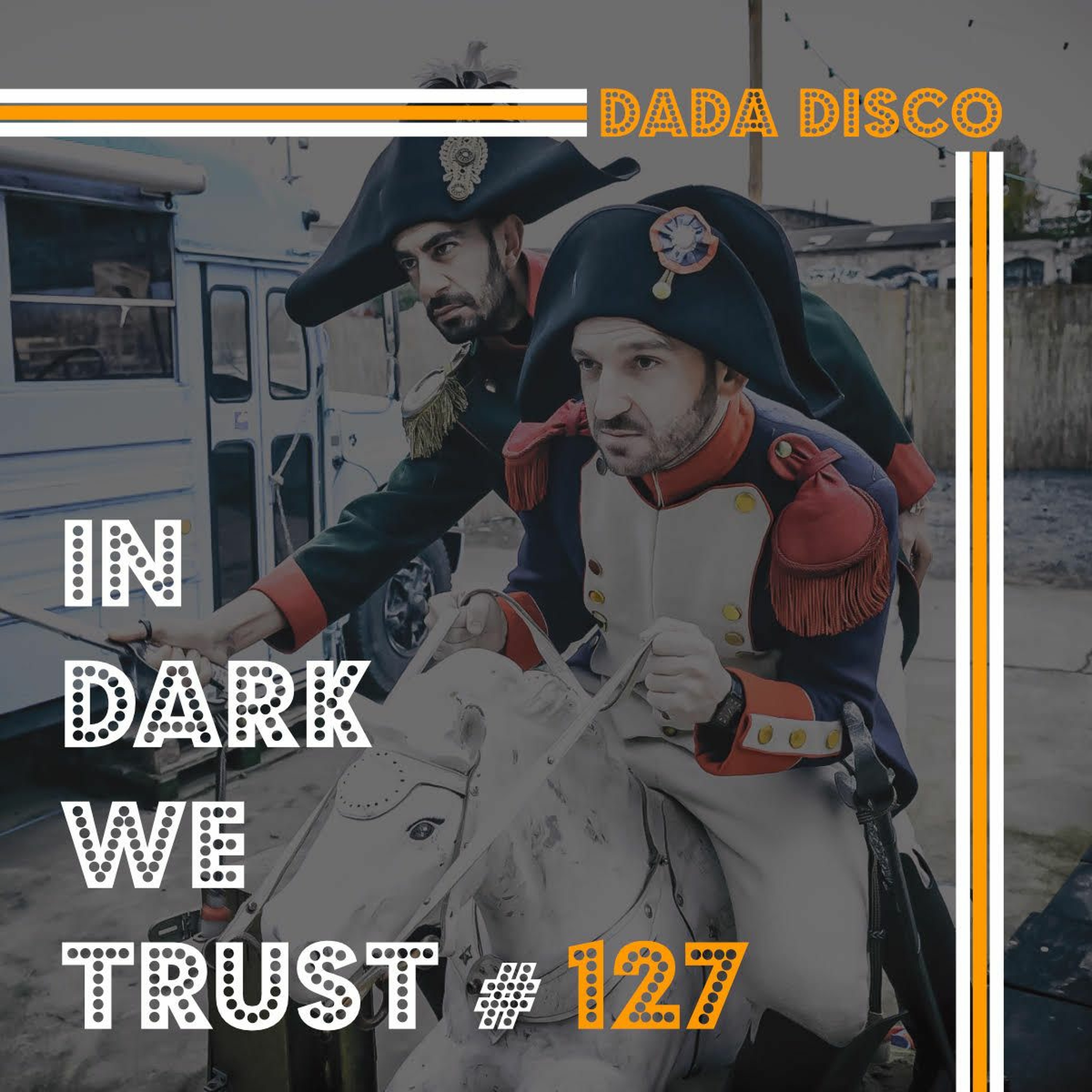 Dada Disco - IN DARK WE TRUST #127 episode artwork