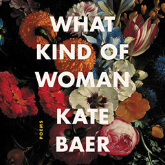 [FREE] KINDLE 📄 What Kind of Woman: Poems by  Kate Baer,Kate Baer,HarperAudio [PDF E