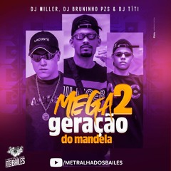MEGA GERAÇÃO DO MANDELA 2 - (DJ's Miller, Bruninho PZS, Tití) MC Livinho, MC RD, MC India, MC Luiggi