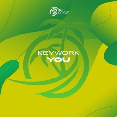 [OUT NOW!] KeyWork - You (Original Mix) [TAR Oasis]