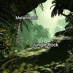 Melanite DJ - Jungle Rock