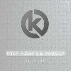 Fitzy, Rossy B & HeadzUp - At Night