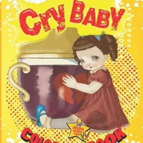 Stream DOWNLOAD/PDF Cry Baby Coloring Book The Cutest Coloring Book