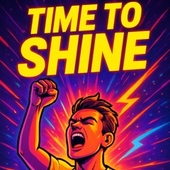 Time to Shine