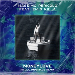 Massimo Pericolo feat. Emis Killa - Moneylove (Nicola Imperiale Remix) *FILTERED FOR COPYRIGHT*