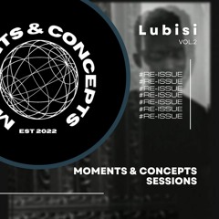 Moments & Concepts Sessions Vol.2 w/ Lubisi #Re-Issue