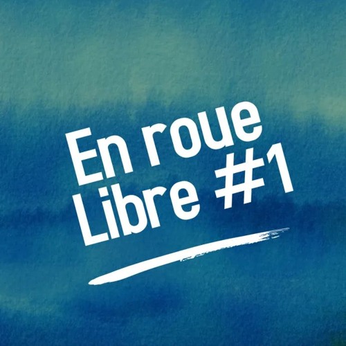 En Roue Libre #1