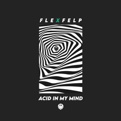 FLEXFELP - ACID IN MY MIND