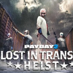 Payday 2 - Trainwreck (Lost In Transit Heist Track)