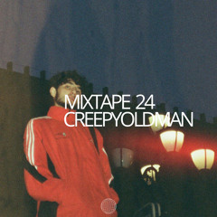 MIXTAPE 24 CREEPYOLDMAN