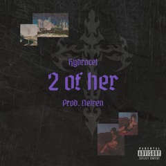 2 of her (prod. neiren)