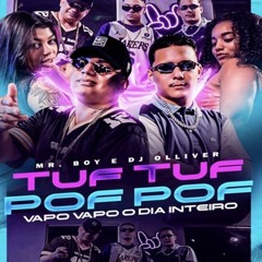DJ LEX - É TUF TUF POF POF VAPO VAPO O DIA INTEIRO - MR Boy e DJ Olliver
