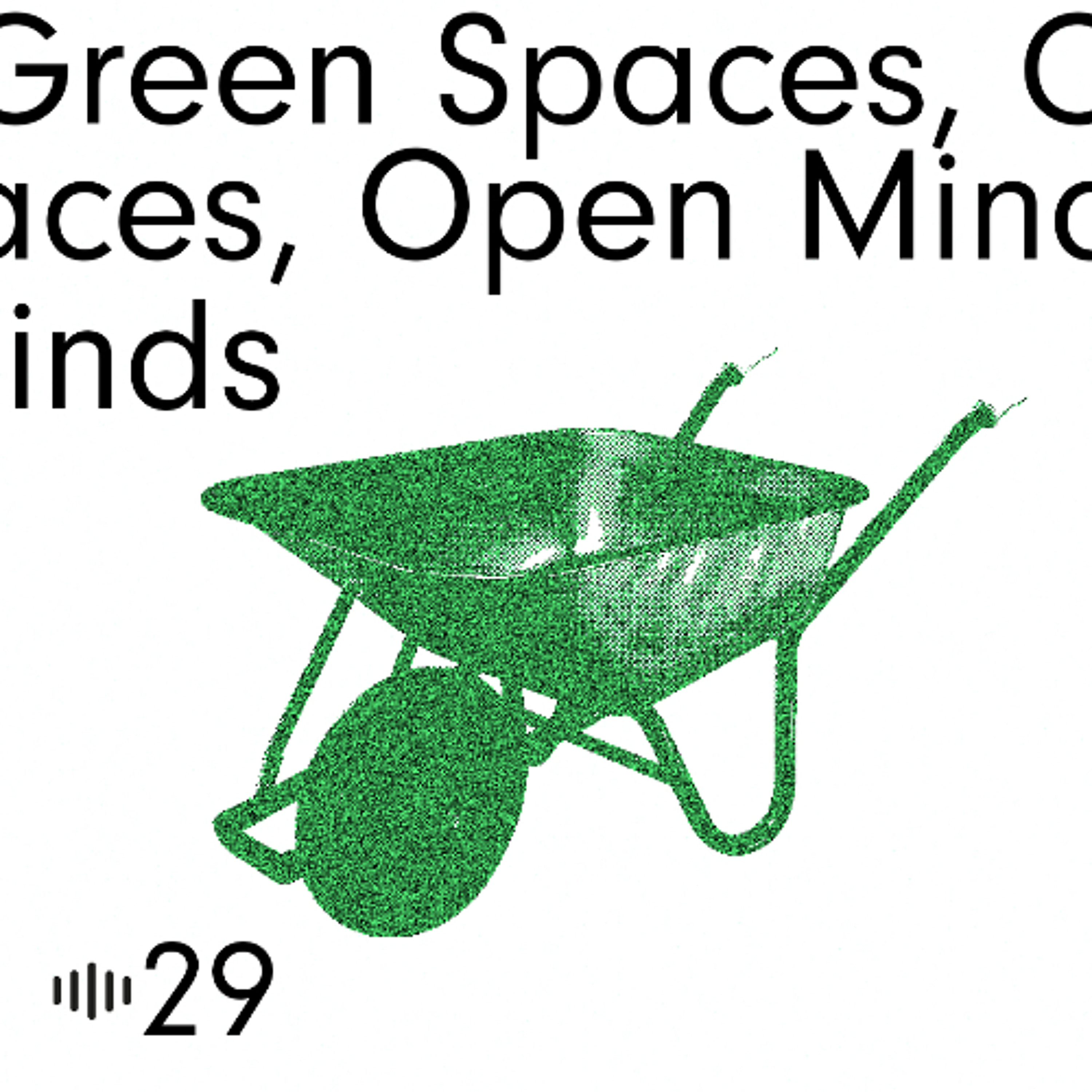 #29 Green Spaces, Open Minds episode artwork