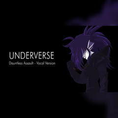Underverse OST - Dauntless Assault [Vocal Version]