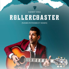 Danny Vera - Rollercoaster (NameOnTheBeat Remix)