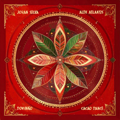 Johan Selva & Alex Atlantis - Domingo (Cacao Dance)