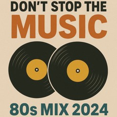 Don´t Stop The Music - 80s Mix 2024