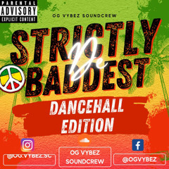 *EXPLICIT* Strictly De Baddest - Dancehall Edition - By OG VYBEZ SOUNDCREW