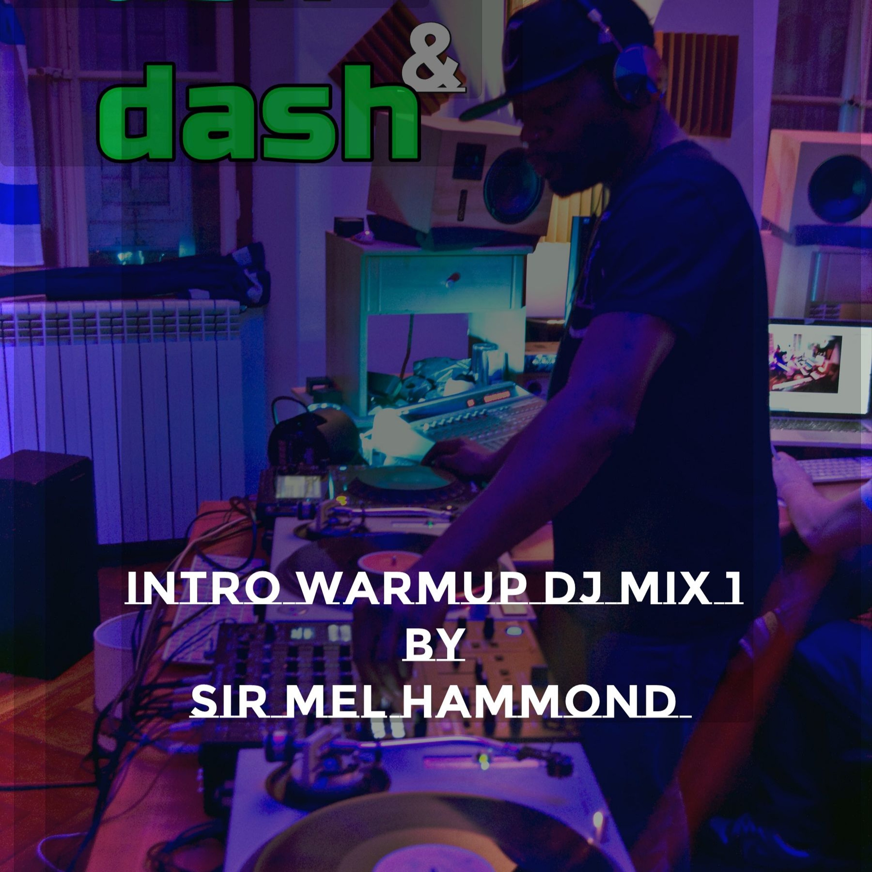 DJ Mel Hammond Warmup DJ MIX1 - Ash & Dash Live Act Duo - Skender daBALKANIMAL & Sir MEL HAMMOND