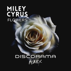 Miley Cyrus - Flowers (Discorama Remix)