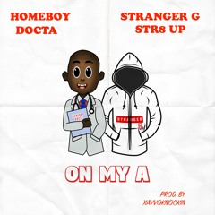 Homeboy Docta  - On My A ( Feat. Stranger G Str8 Up ) [CLEAN VERSION]