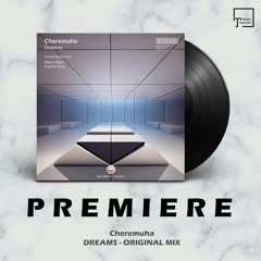 PREMIERE: Cheremuha - Dreams (Original Mix) [EKABEAT MUSIC]