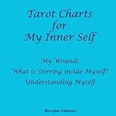 Read B.O.O.K (Award Finalists) Tarot Charts for My Inner Self: My Wounds, What is Stirring