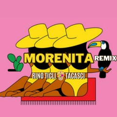 Rino Ticli X Tacasci - MORENITA (REMIX)