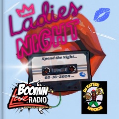BoominLiveRadio - Ladies Night - 5-16-24