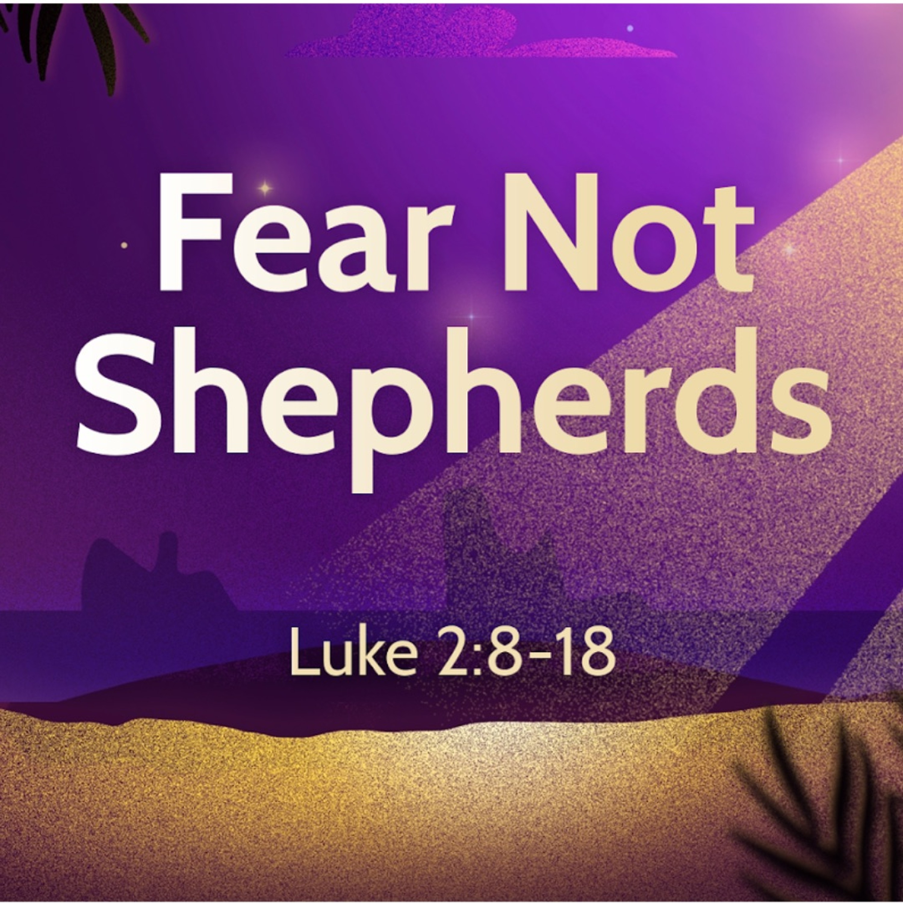 Fear Not | Luke 2:8-29 | 12-19-21 episode artwork