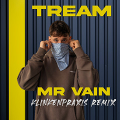 Tream - MR VAIN (Klinkenpraxis Remix)