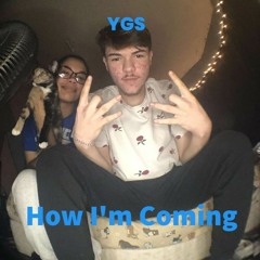 YGS - How I'm Coming (prod. snapp) official audio