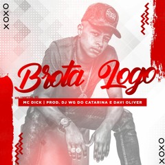 MC DICK - BROTA LOGO 2020 [ DJ's WGDOCATARINA & DAVI OLIVER ] 175 BPM