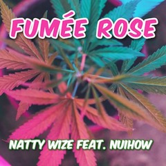 Fumée Rose - Natty Wize Prod By NuiHow NH