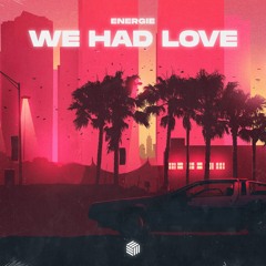 Energie - We Had Love