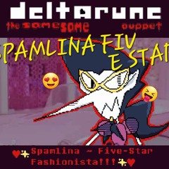 [Deltarune: The Same Same SPAMLINA FIV E STAR Puppet] ❤️✨️Spamlina ~ Five-Star Fashionista✨️❤️