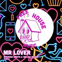 Andreas Amato & Melissa Melan - Mr Lover (Extended) [Free House Music]
