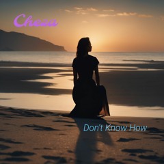 Cheza - Don't Know How