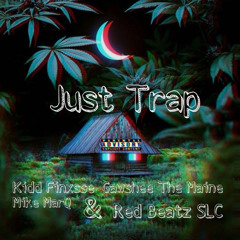Baby Finxsse x Mike Marq x GawsheeTheMaine - Just Trap (E.M.P. By Red Beatz SLC)