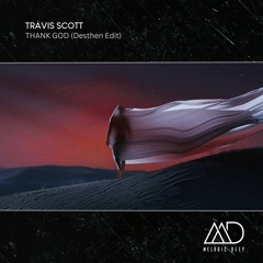 FREE DOWNLOAD: Travis Scott - THANK GOD (Desthen Edit)