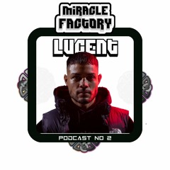 MiracleFactory Friday - Luↄent #Hardtechno Podcast No.3