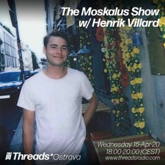 15/04/20 - The Moskalus Show on Threads Radio /w Henrik Villard