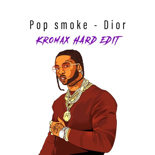 Stream Pop Smoke - Dior [KROMAX HARD EDIT] FREE DOWNLOAD by Kromax