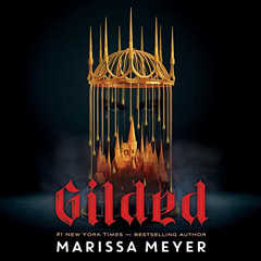 [Read] EBOOK 💗 Gilded by  Marissa Meyer,Rebecca Soler,Macmillan Audio PDF EBOOK EPUB