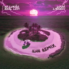 Libardi, Luuh , Lukão - Ilha (Oficial Remix)