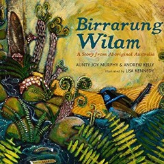 View PDF Birrarung Wilam: A Story from Aboriginal Australia by  Aunty Joy Murphy,Andrew Kelly,Lisa K