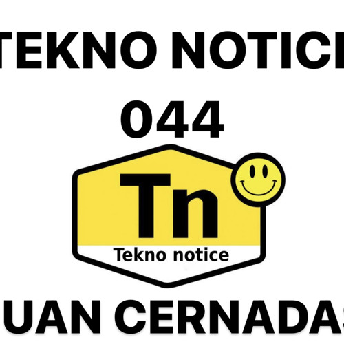 TEKNO NOTICE 044- JUAN CERNADAS