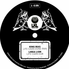 King Mas - Life Caan Done - Likka Lion RMX  Chouette Records